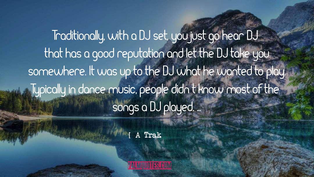 Dance quotes by A-Trak