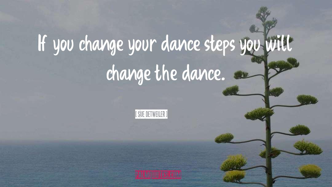 Dance Steps quotes by Sue Detweiler