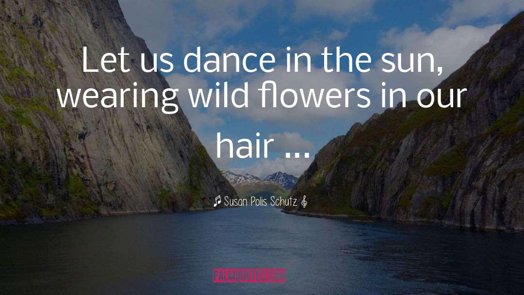 Dance Steps quotes by Susan Polis Schutz