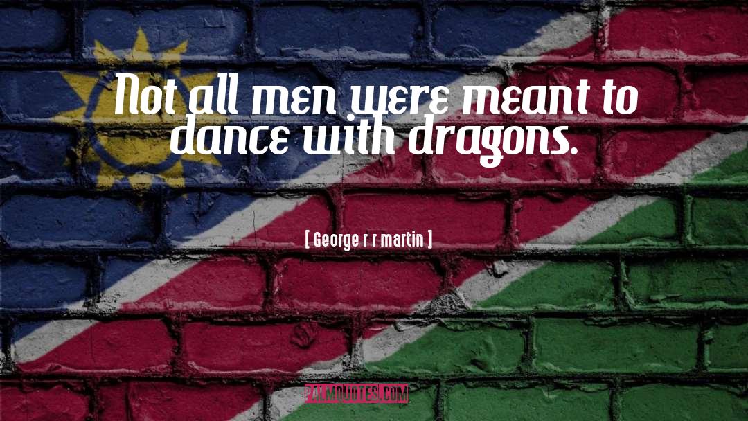 Dance With Dragons quotes by George R R Martin