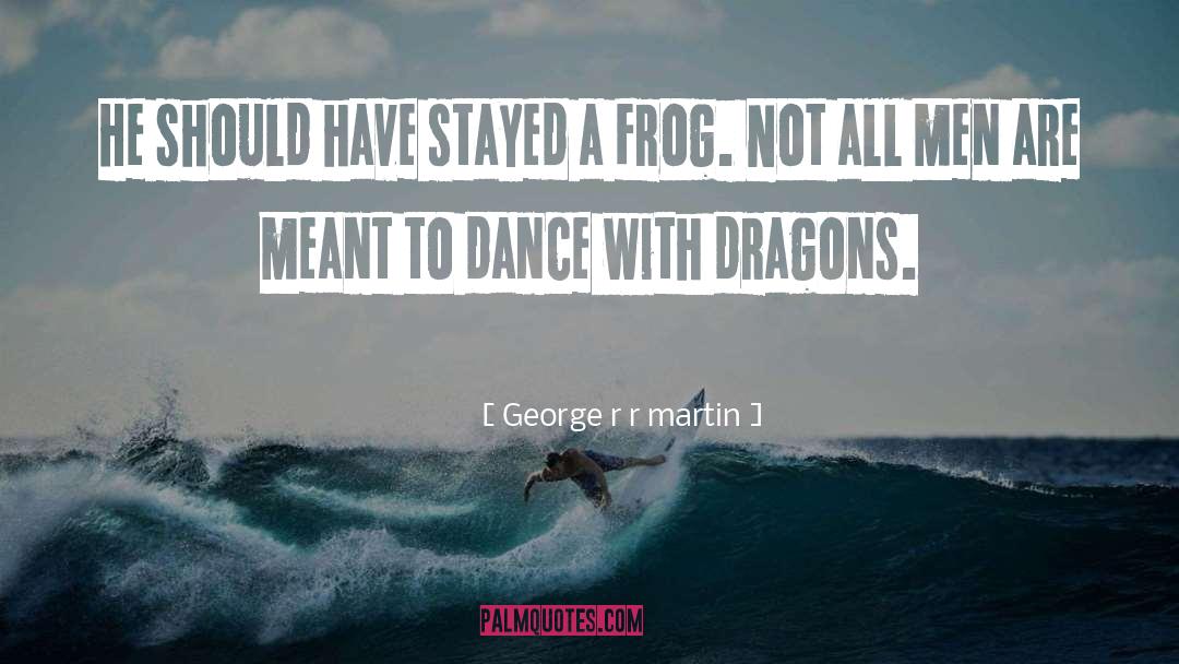 Dance With Dragons quotes by George R R Martin