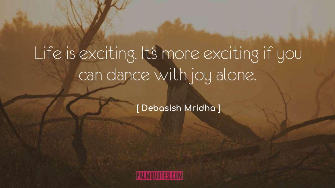 Dance With Joy quotes by Debasish Mridha