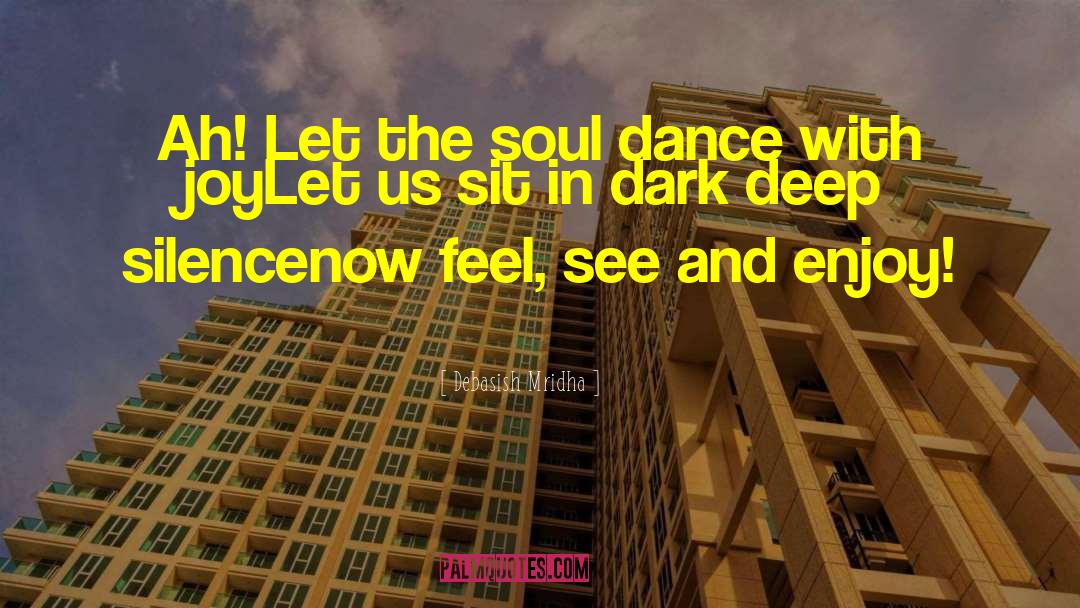 Dance With Joy quotes by Debasish Mridha