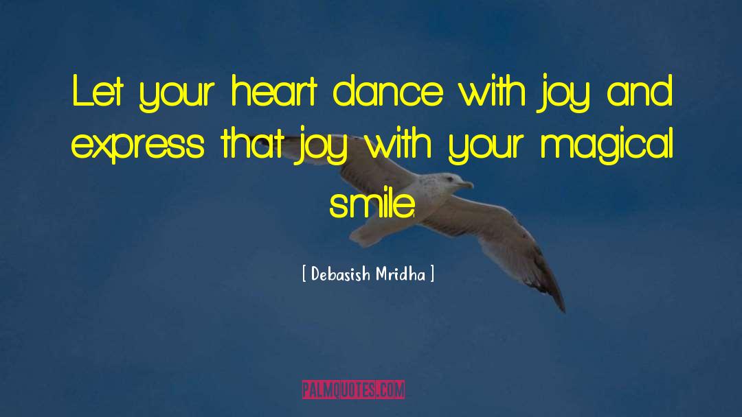 Dance With Joy quotes by Debasish Mridha