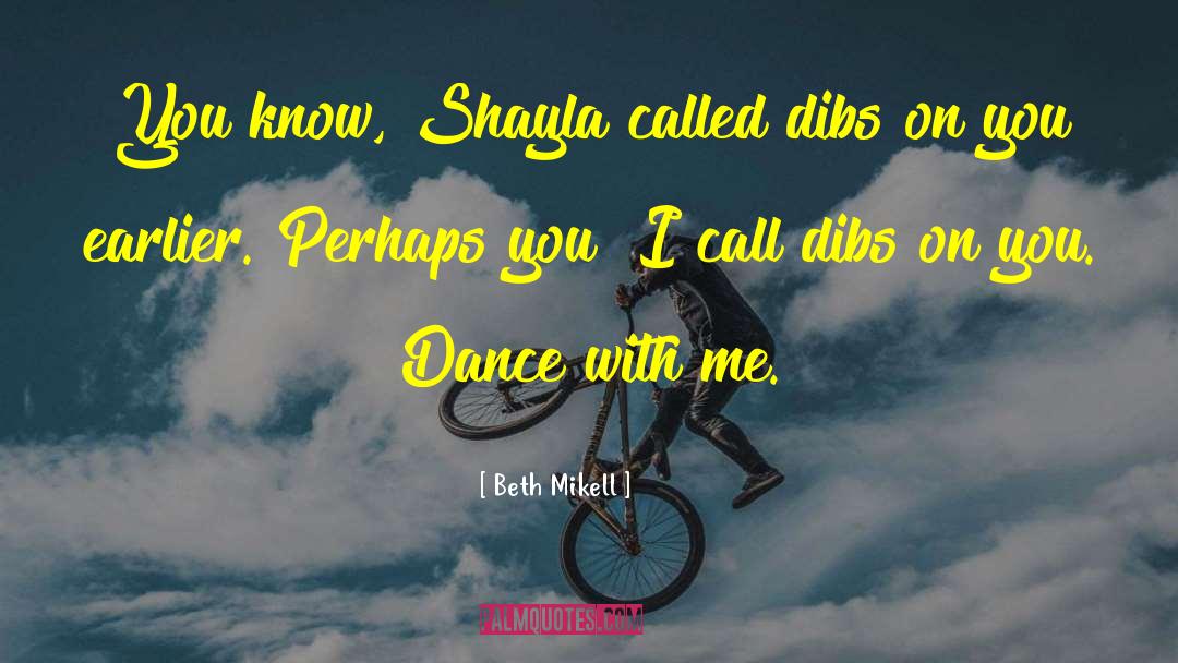 Dance With Me quotes by Beth Mikell
