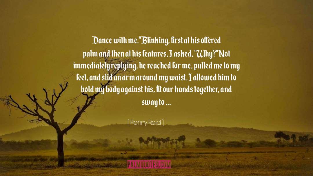 Dance With Me quotes by Penny Reid