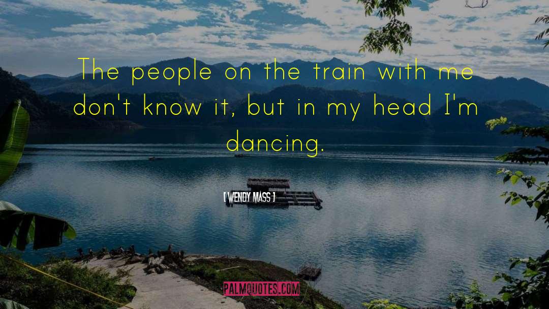 Dance With Me quotes by Wendy Mass