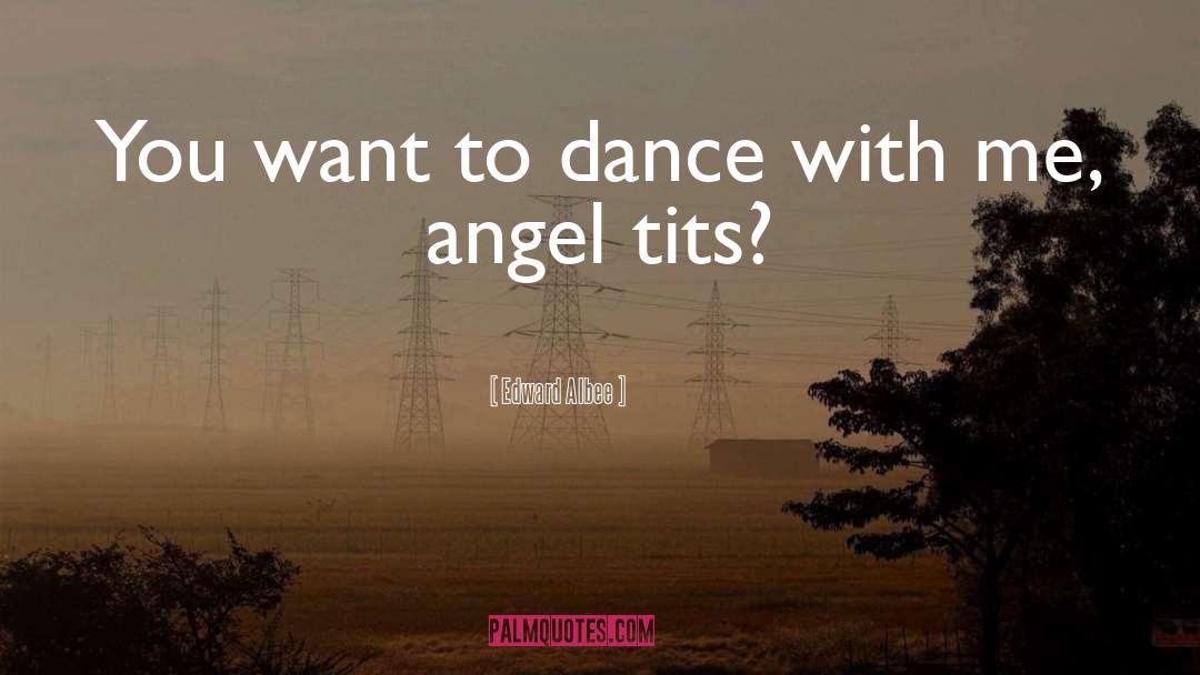Dance With Me quotes by Edward Albee