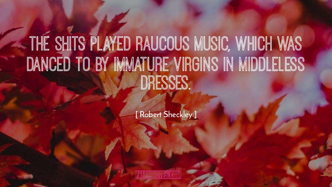 Danced quotes by Robert Sheckley