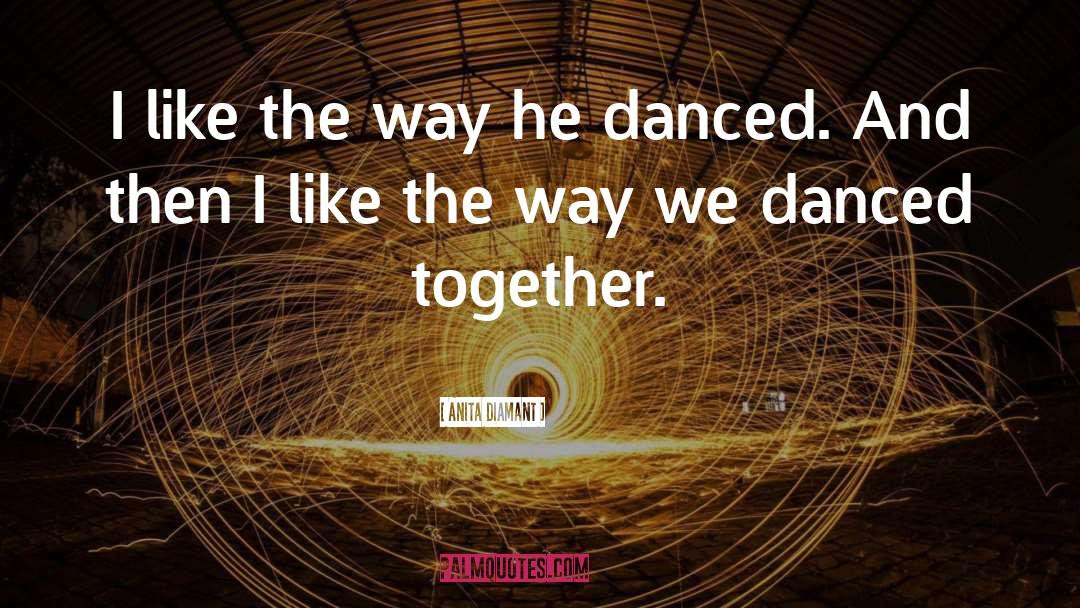 Danced quotes by Anita Diamant