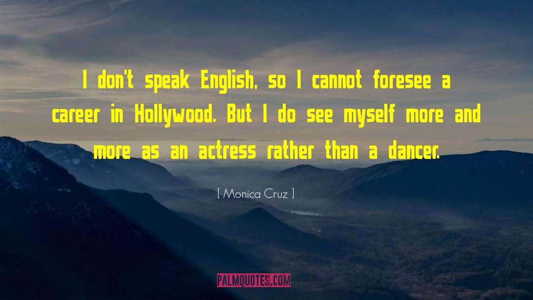 Dancer quotes by Monica Cruz