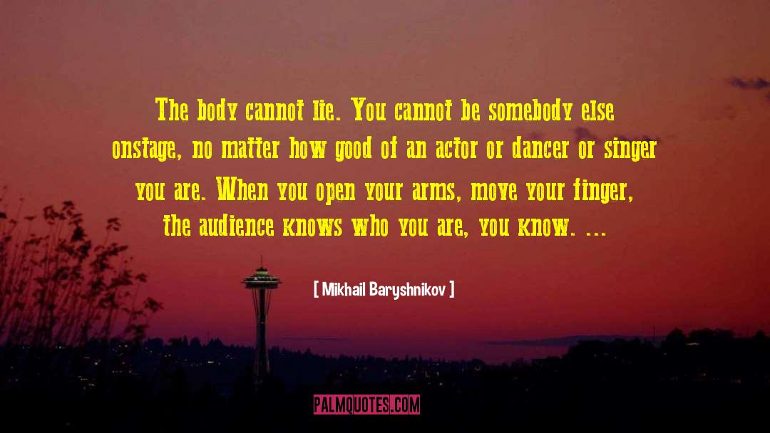 Dancer quotes by Mikhail Baryshnikov