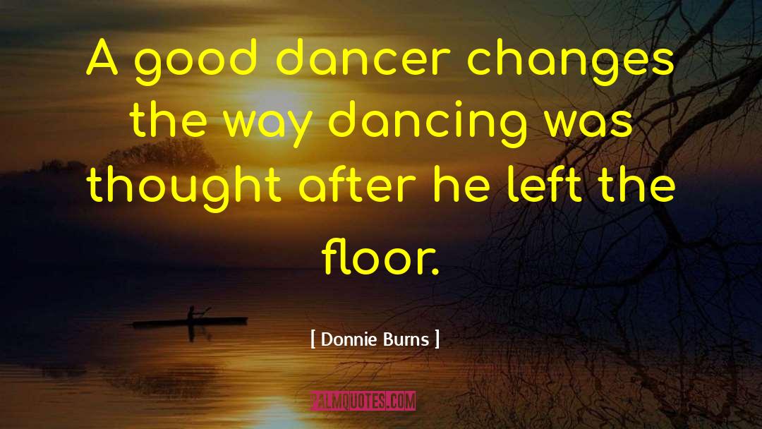 Dancer quotes by Donnie Burns
