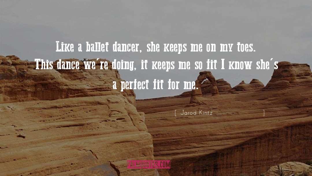 Dancer quotes by Jarod Kintz