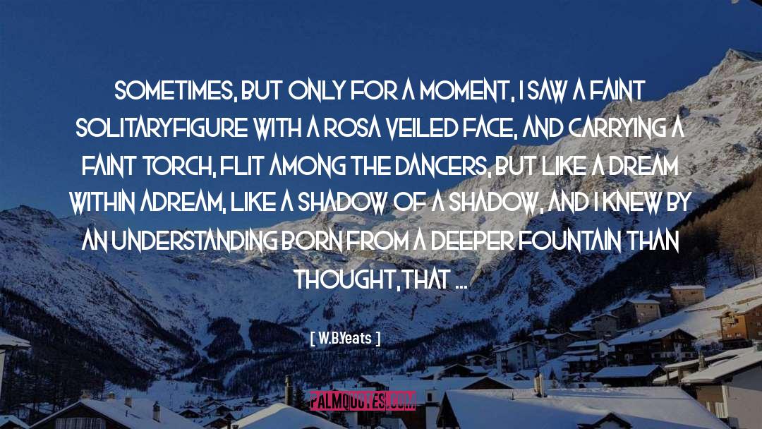 Dancers quotes by W.B.Yeats