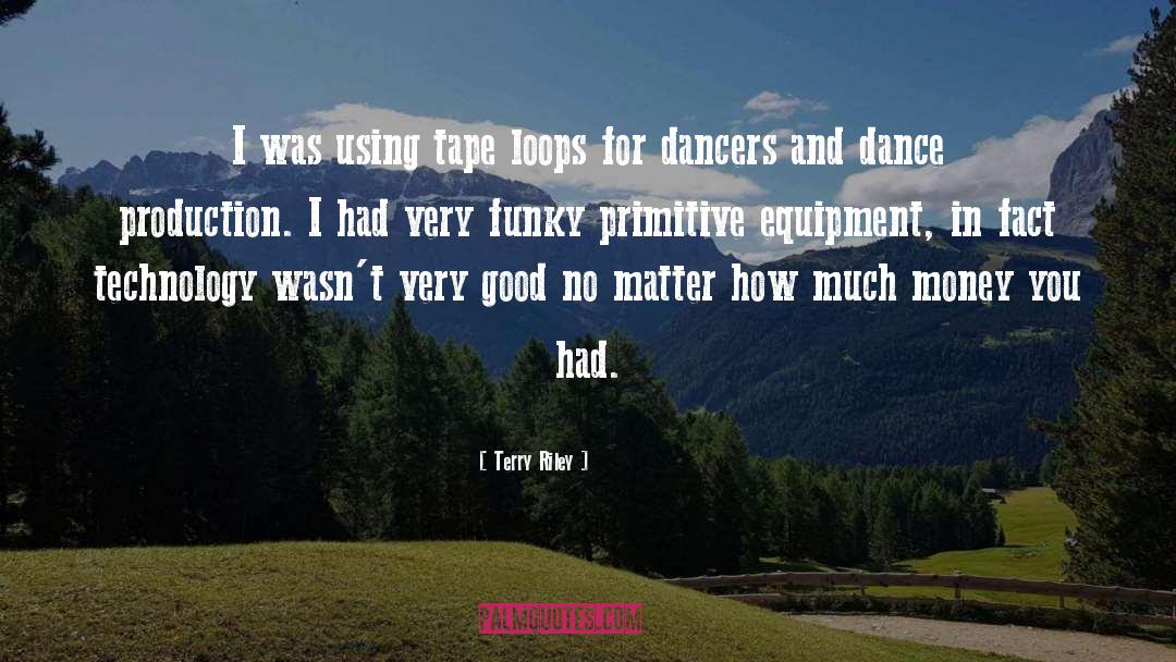 Dancers quotes by Terry Riley