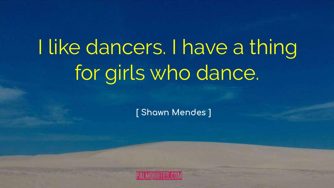 Dancers quotes by Shawn Mendes