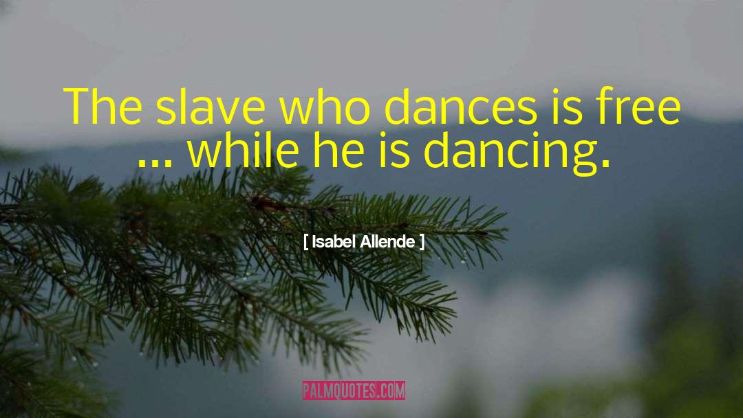 Dances quotes by Isabel Allende