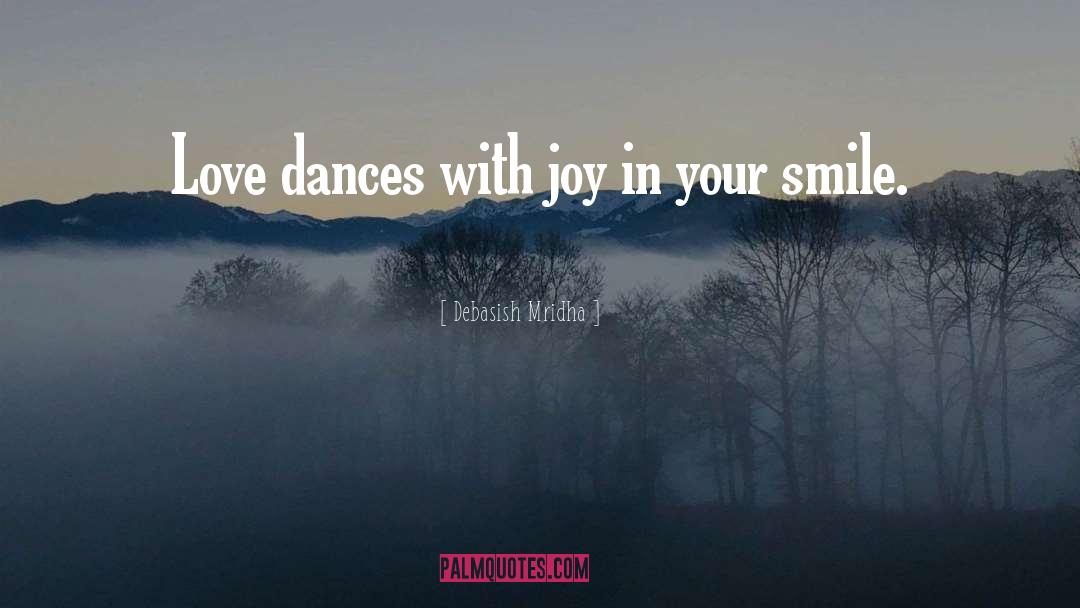 Dances With Joy quotes by Debasish Mridha