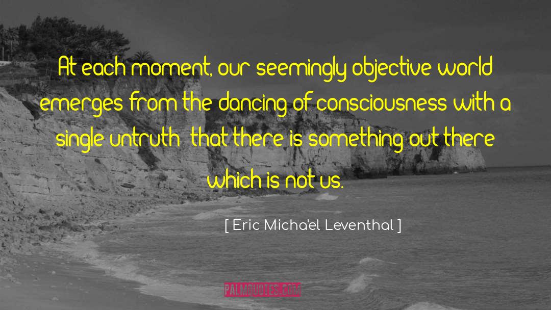 Dancing Atoms quotes by Eric Micha'el Leventhal