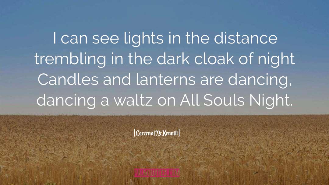 Dancing In The Moonlight quotes by Loreena McKennitt