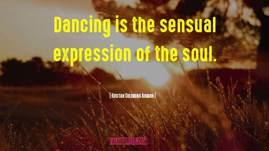 Dancing Joy Of Life quotes by Kristian Goldmund Aumann