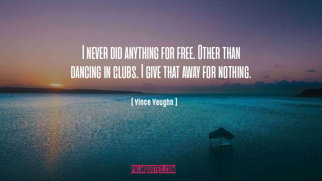 Dancing quotes by Vince Vaughn