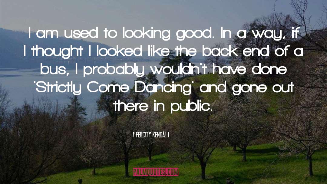 Dancing quotes by Felicity Kendal