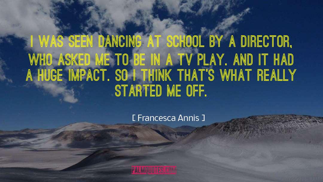 Dancing School quotes by Francesca Annis