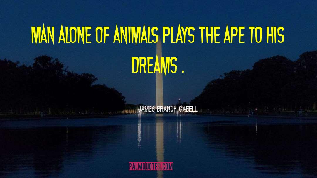 Dancing The Dream quotes by James Branch Cabell