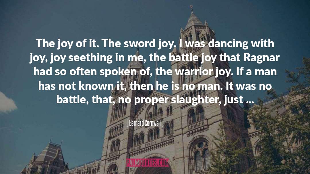 Dancing With Joy quotes by Bernard Cornwell