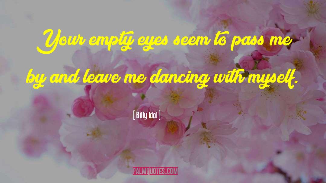 Dancing With Myself quotes by Billy Idol