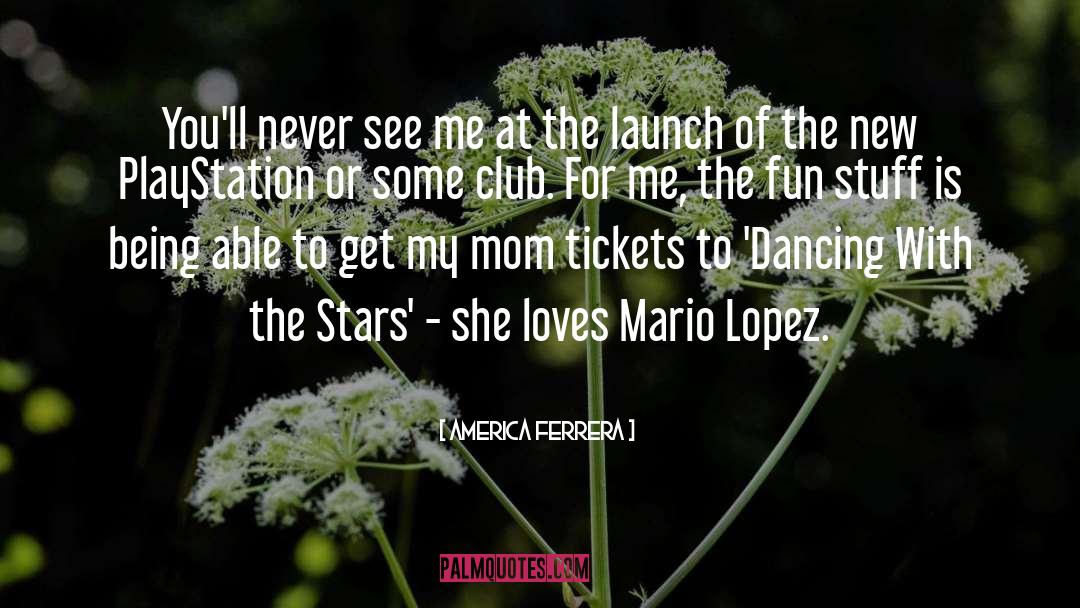 Dancing With The Stars quotes by America Ferrera