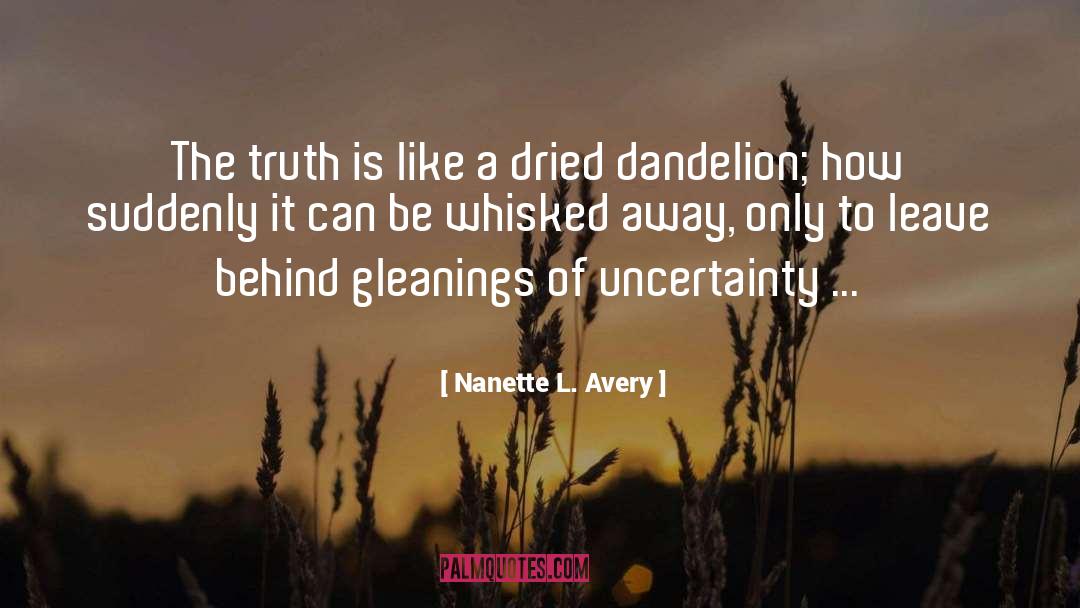 Dandelion quotes by Nanette L. Avery