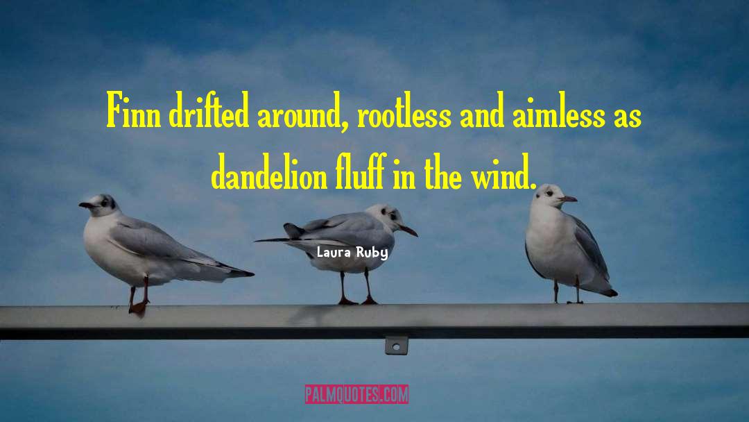 Dandelion quotes by Laura Ruby