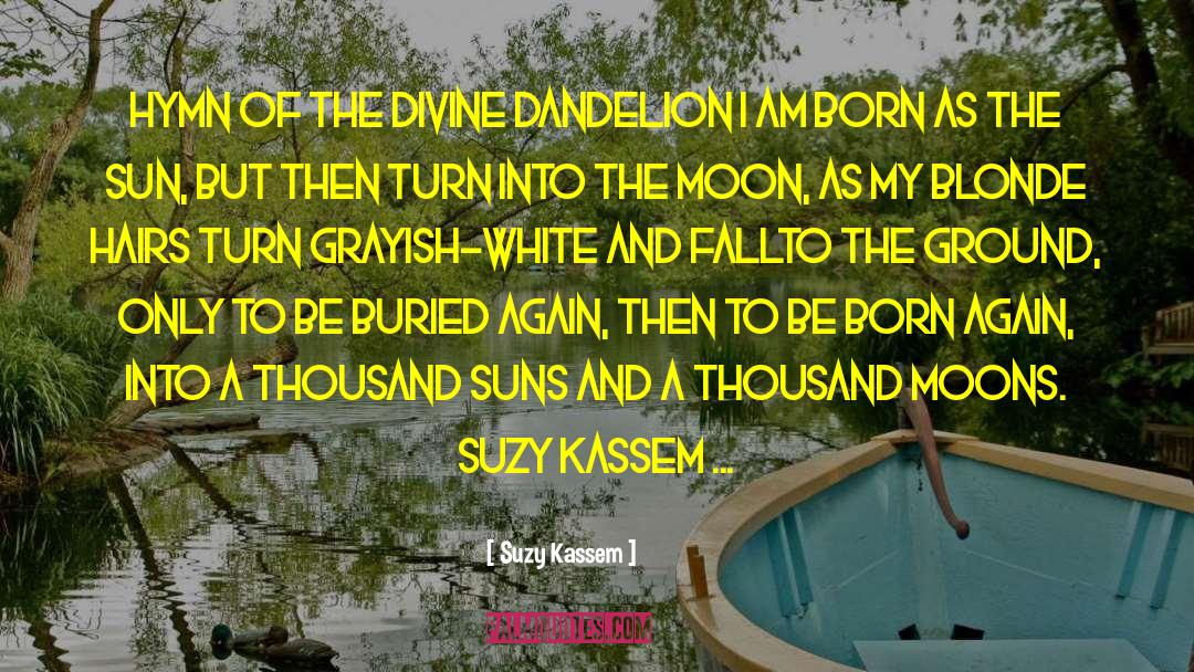 Dandelion quotes by Suzy Kassem