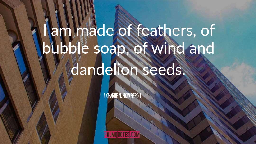 Dandelion Seeds quotes by Charlie N. Holmberg