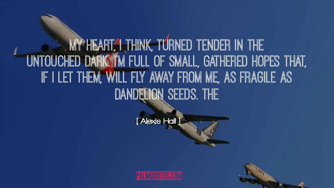 Dandelion Seeds quotes by Alexis Hall
