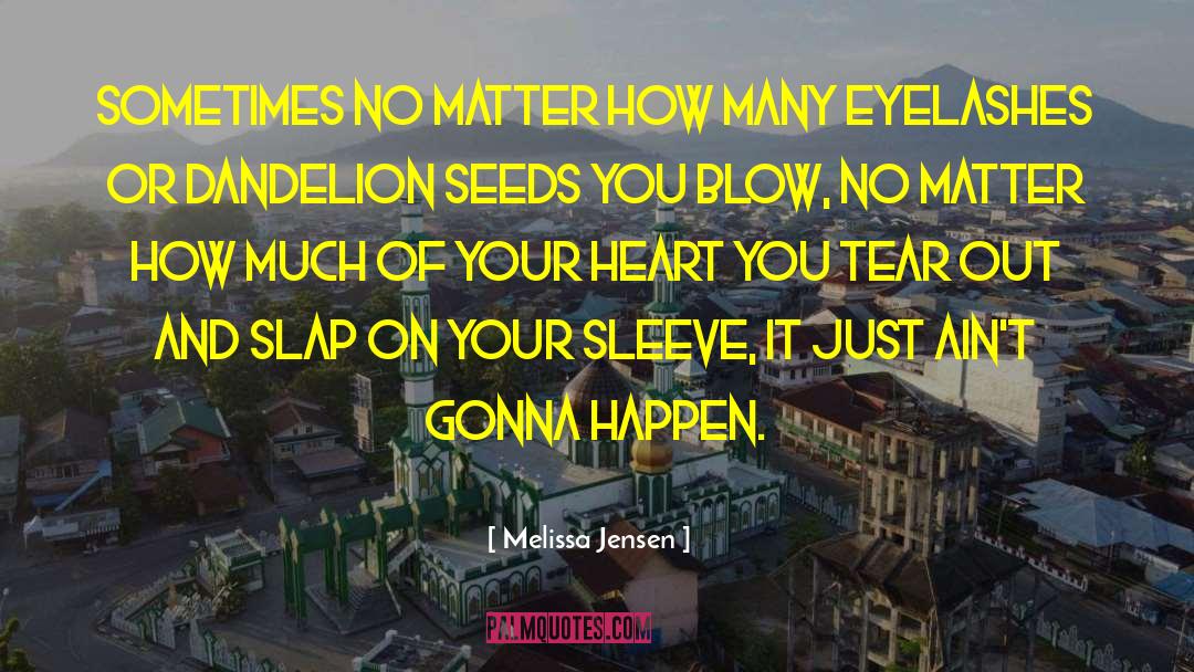 Dandelion Seeds quotes by Melissa Jensen