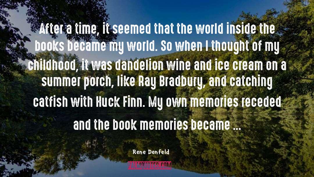 Dandelion Wine quotes by Rene Denfeld