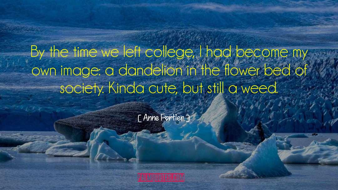 Dandelions quotes by Anne Fortier