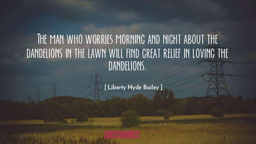 Dandelions quotes by Liberty Hyde Bailey