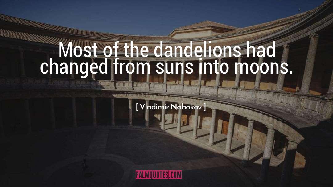 Dandelions quotes by Vladimir Nabokov