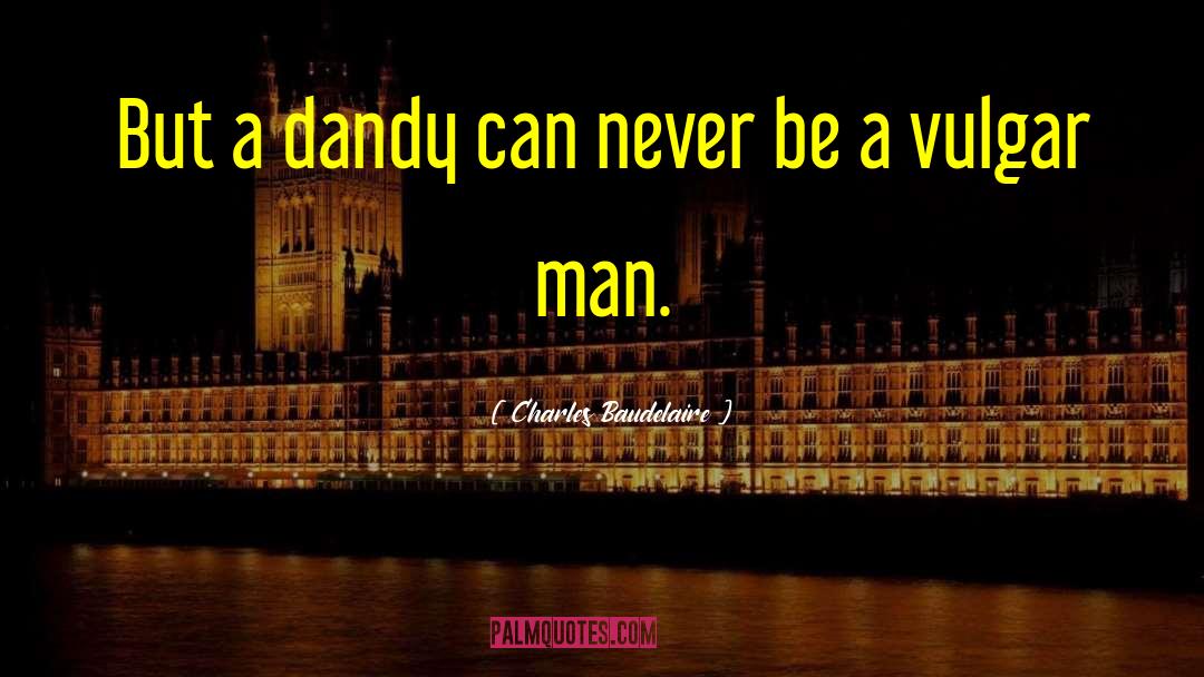Dandy quotes by Charles Baudelaire