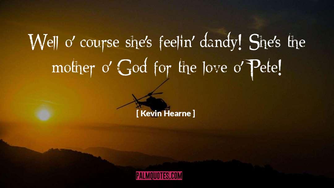 Dandy quotes by Kevin Hearne