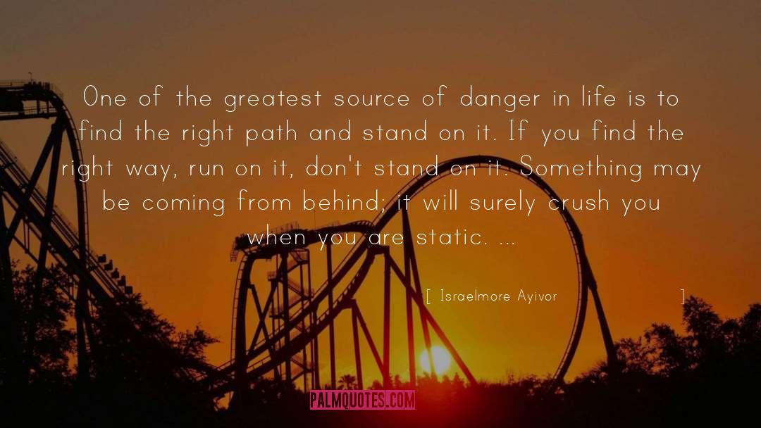 Danger In Life quotes by Israelmore Ayivor
