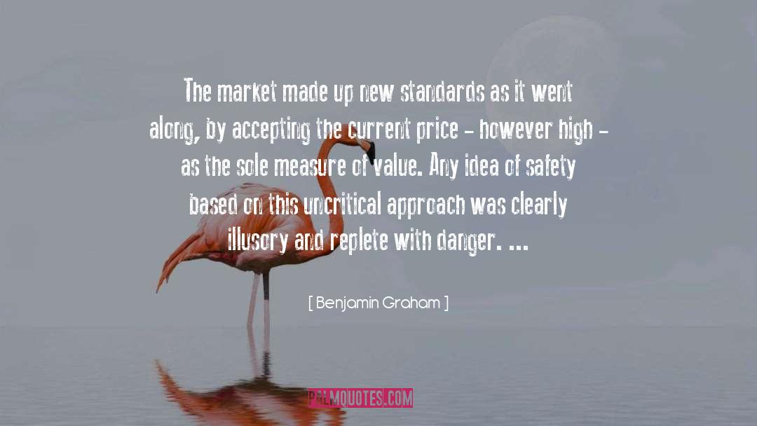 Danger Of Safety quotes by Benjamin Graham