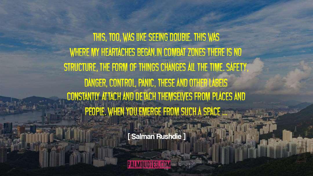 Danger Of Safety quotes by Salman Rushdie