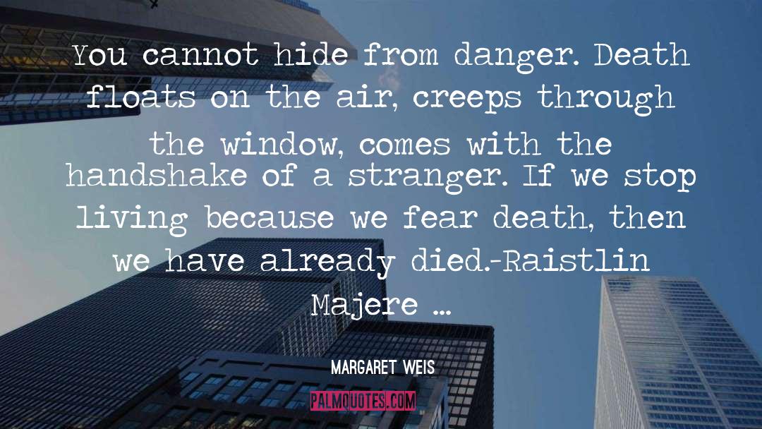 Danger quotes by Margaret Weis
