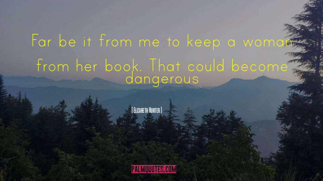 Dangerous Books quotes by Elizabeth Hunter